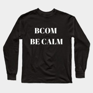 BCOM Be Calm Long Sleeve T-Shirt